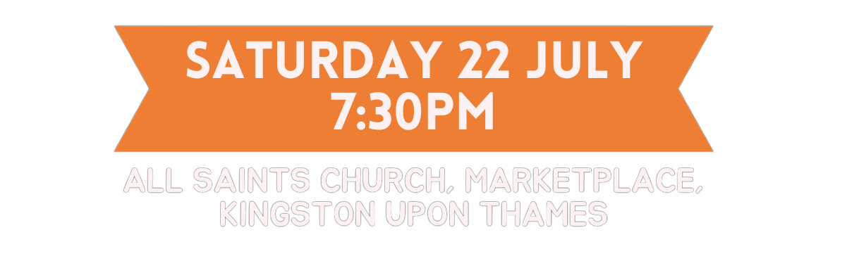 Saturday 22nd July 2023 All Saints Church, Kingston upon Thames