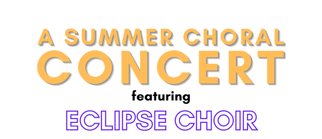 A Summer Choral Concert featuring Eclipse Choir